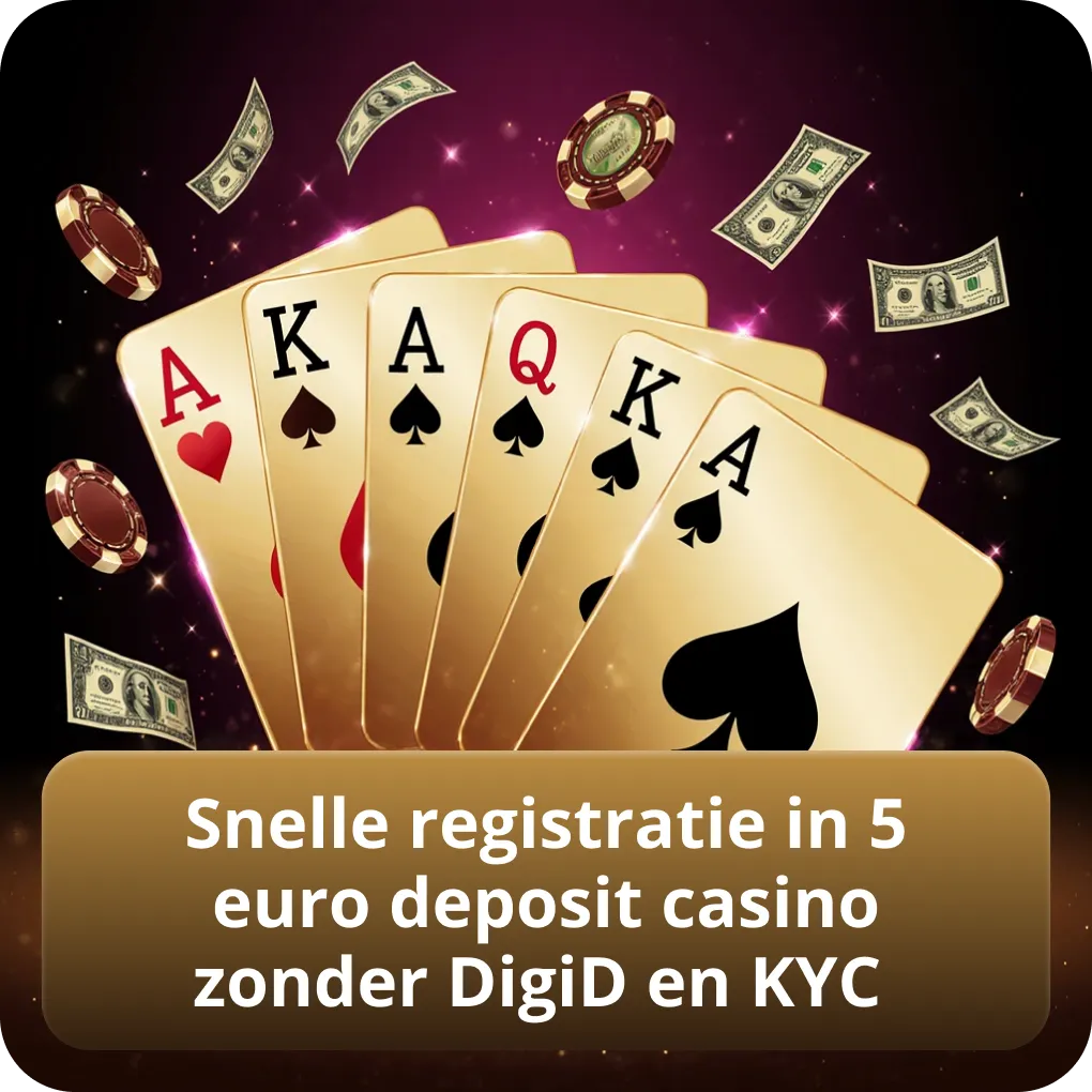 Snelle registratie in 5 euro deposit casino zonder DigiD en KYC